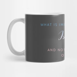 WHAT IS IMPORTANT IN LIFE IS LIFE NOT THE RESULT OF LIFE Mug